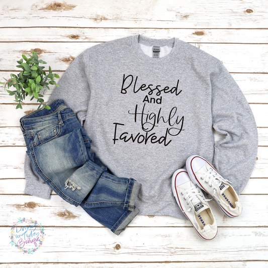 Blessed and Highly Favored Sweatshirt