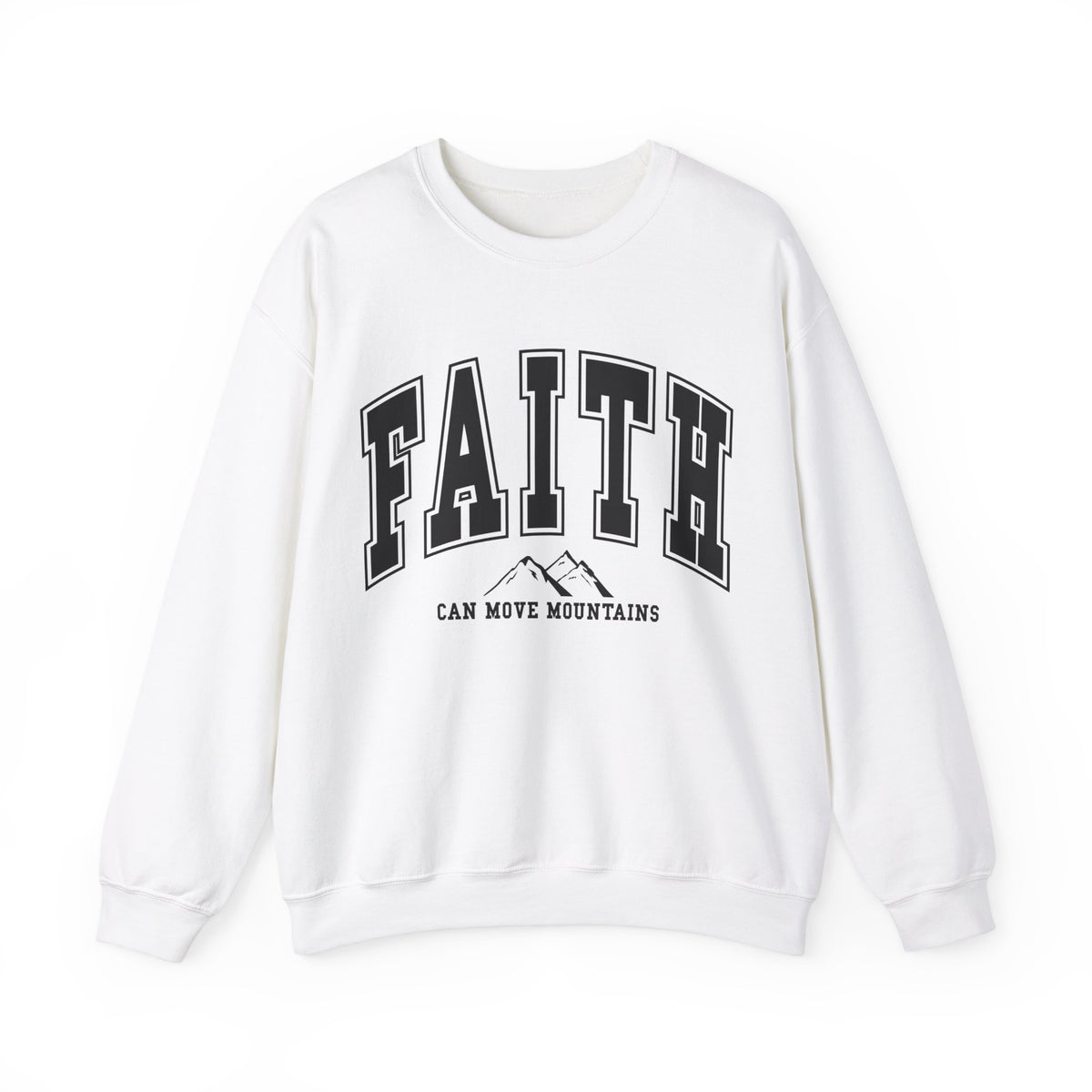 Faith Can Move Mountains Sweatshirt