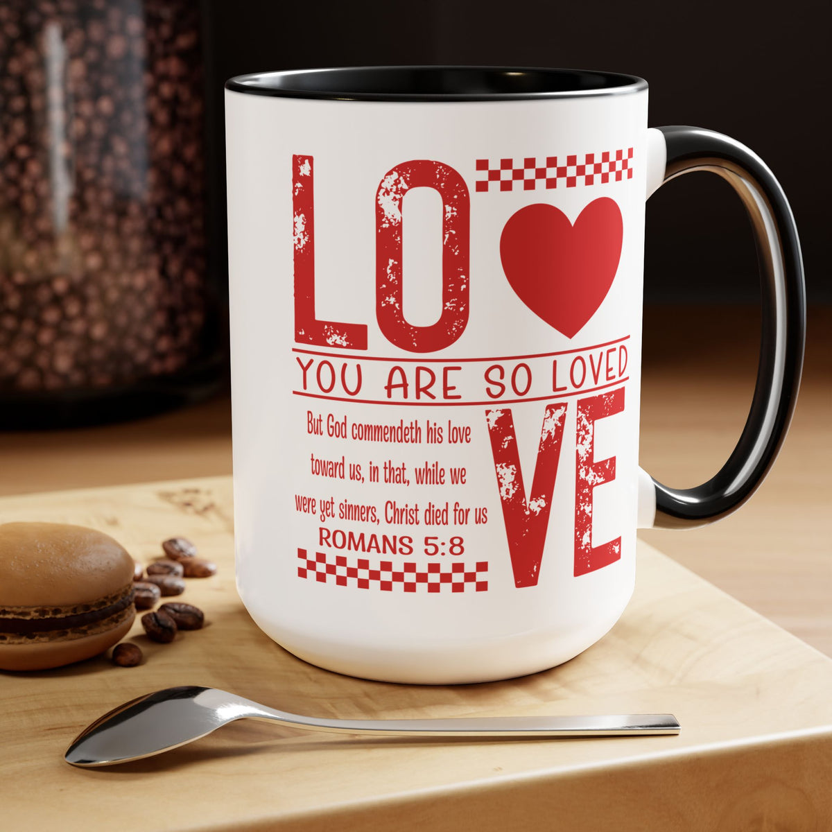 You Are So Loved Coffee Mug Romans 5:8