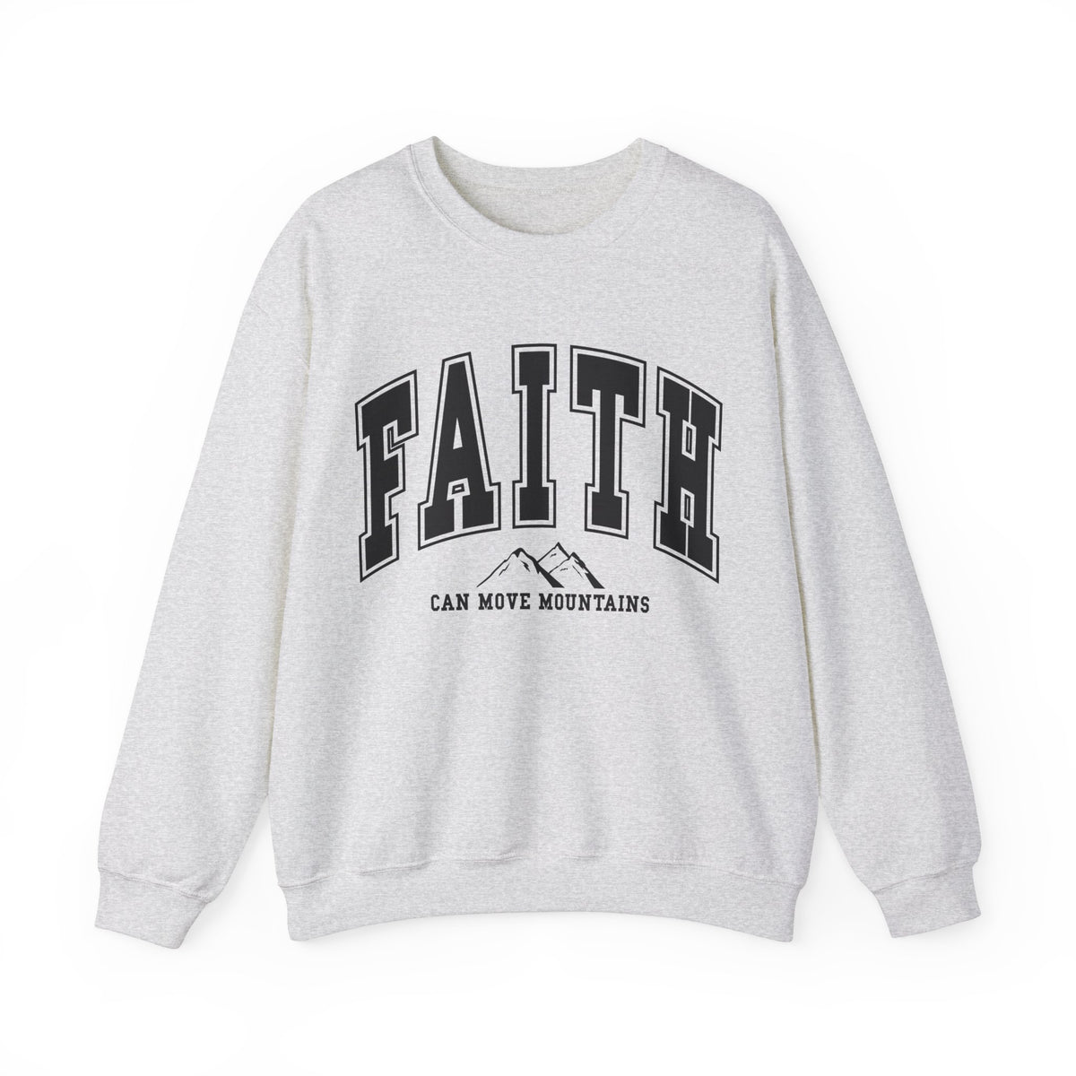Faith Can Move Mountains Sweatshirt