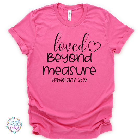 Loved Beyond Measure Shirt
