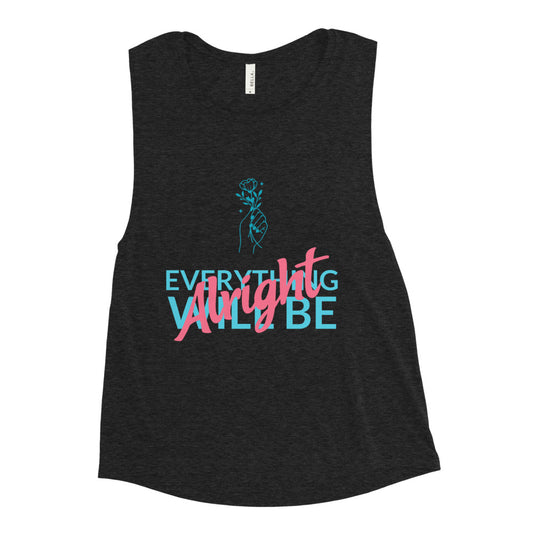 Everything Will Be Alright Muscle Tank